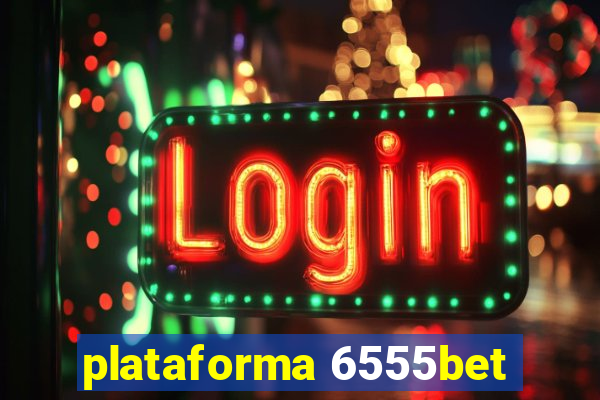 plataforma 6555bet